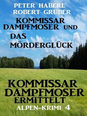 cover image of Kommissar Dampfmoser und das Mörderglück  Alpenkrimi 4